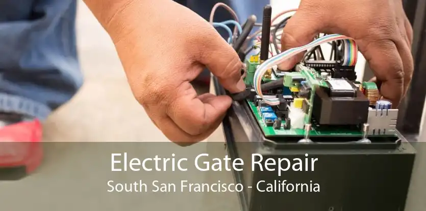 Electric Gate Repair South San Francisco - California