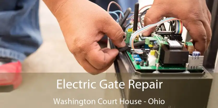 Electric Gate Repair Washington Court House - Ohio