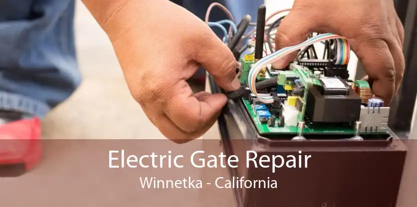 Electric Gate Repair Winnetka - California