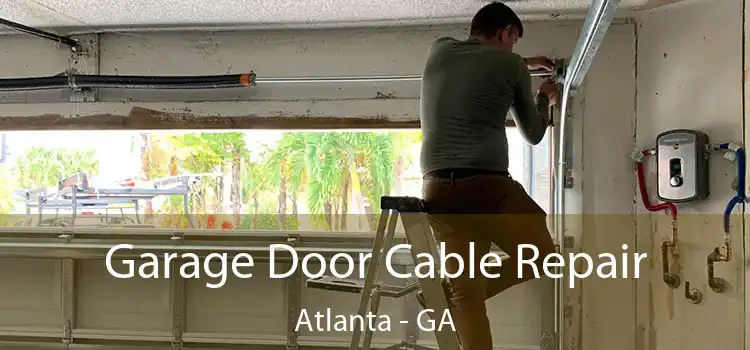  Garage Door Cable Repair Atlanta - GA
