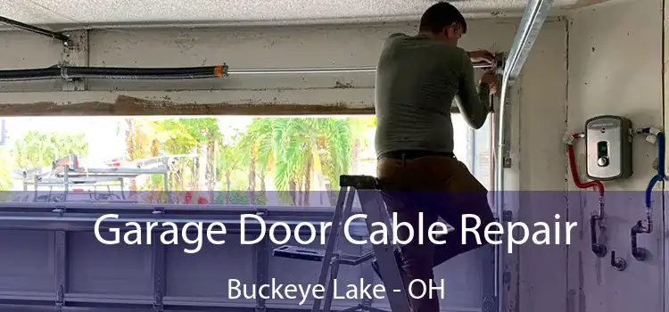  Garage Door Cable Repair Buckeye Lake - OH