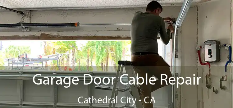  Garage Door Cable Repair Cathedral City - CA