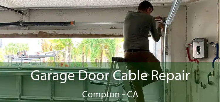  Garage Door Cable Repair Compton - CA