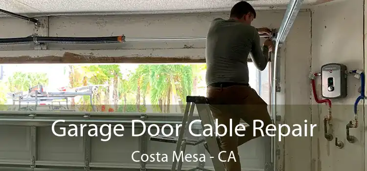  Garage Door Cable Repair Costa Mesa - CA