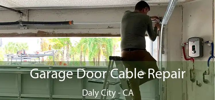  Garage Door Cable Repair Daly City - CA