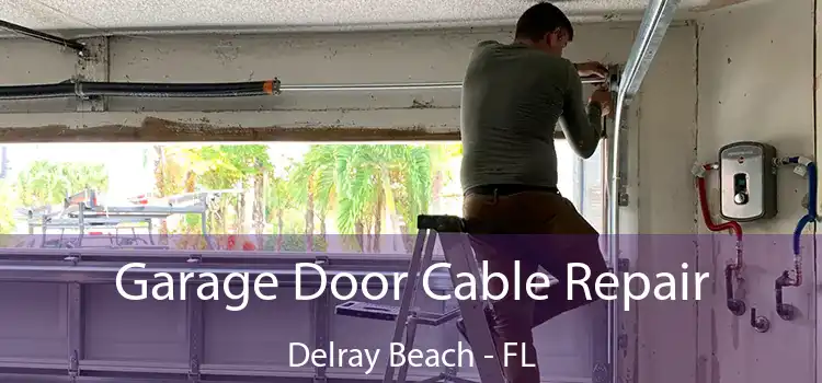  Garage Door Cable Repair Delray Beach - FL