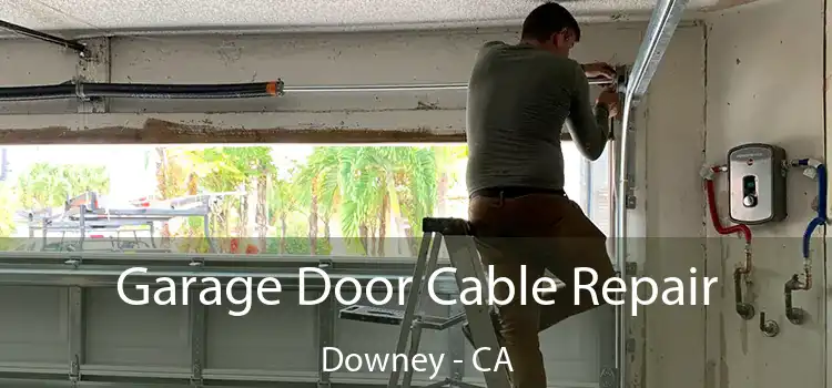  Garage Door Cable Repair Downey - CA