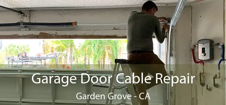  Garage Door Cable Repair Garden Grove - CA