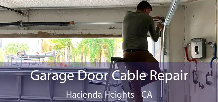  Garage Door Cable Repair Hacienda Heights - CA