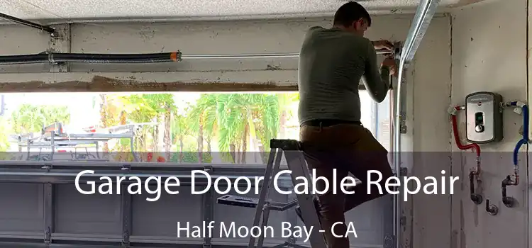  Garage Door Cable Repair Half Moon Bay - CA