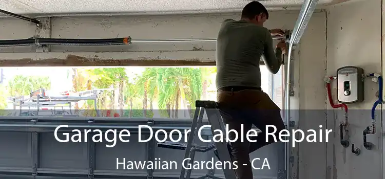  Garage Door Cable Repair Hawaiian Gardens - CA