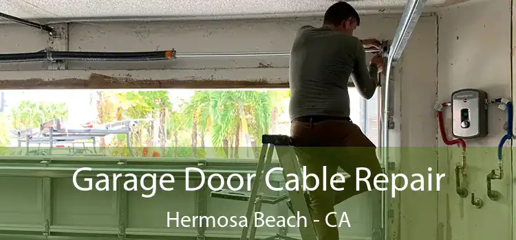 Garage Door Cable Repair Hermosa Beach - CA