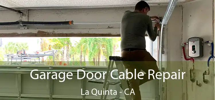  Garage Door Cable Repair La Quinta - CA
