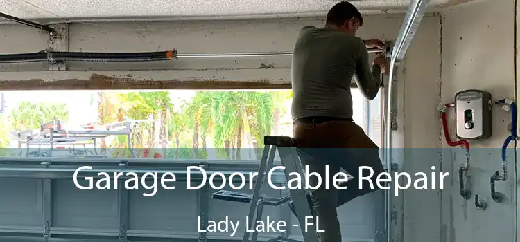  Garage Door Cable Repair Lady Lake - FL