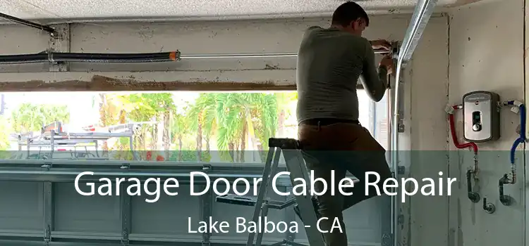  Garage Door Cable Repair Lake Balboa - CA