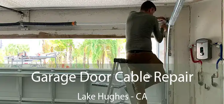  Garage Door Cable Repair Lake Hughes - CA
