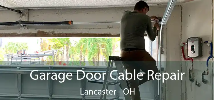  Garage Door Cable Repair Lancaster - OH