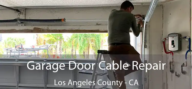 Garage Door Cable Repair Los Angeles County - CA