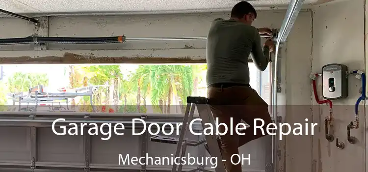  Garage Door Cable Repair Mechanicsburg - OH