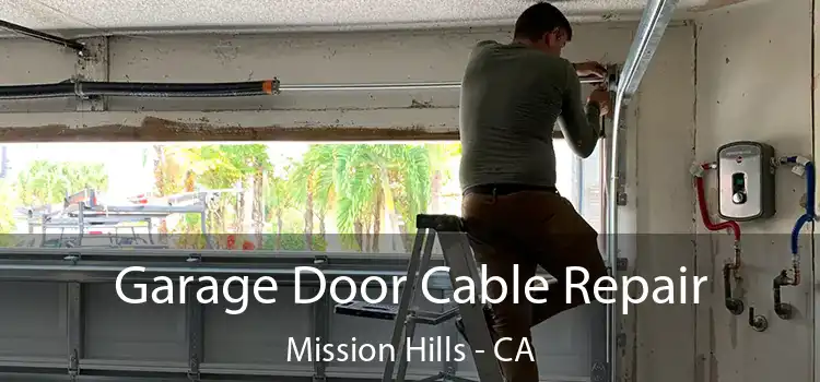  Garage Door Cable Repair Mission Hills - CA