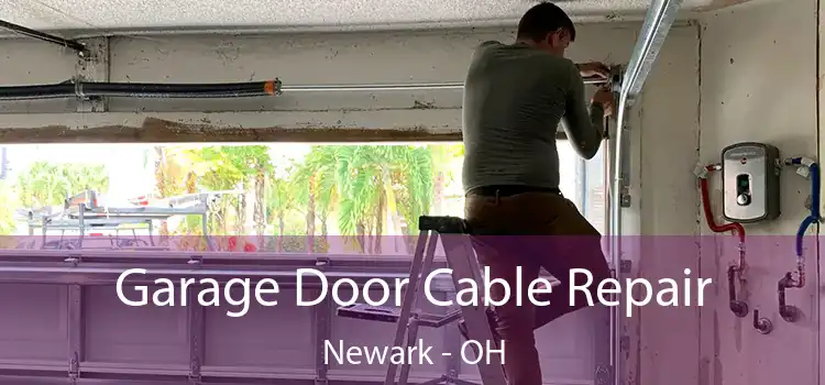  Garage Door Cable Repair Newark - OH