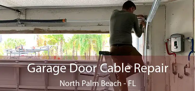  Garage Door Cable Repair North Palm Beach - FL