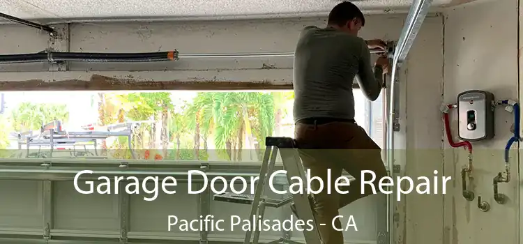  Garage Door Cable Repair Pacific Palisades - CA