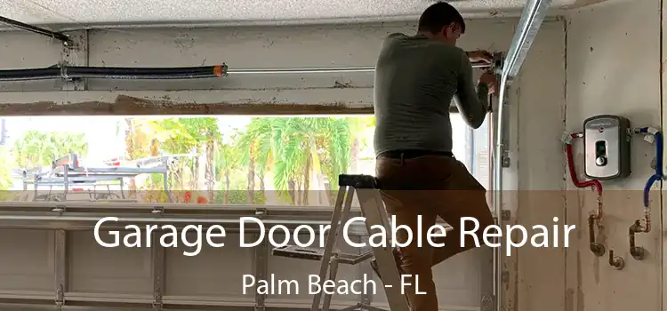  Garage Door Cable Repair Palm Beach - FL
