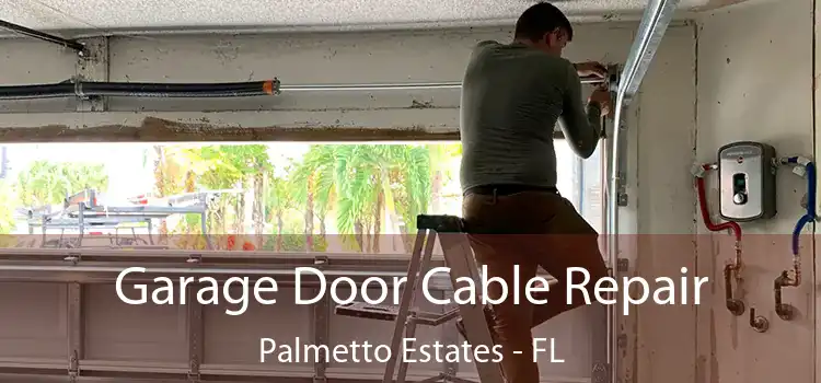  Garage Door Cable Repair Palmetto Estates - FL