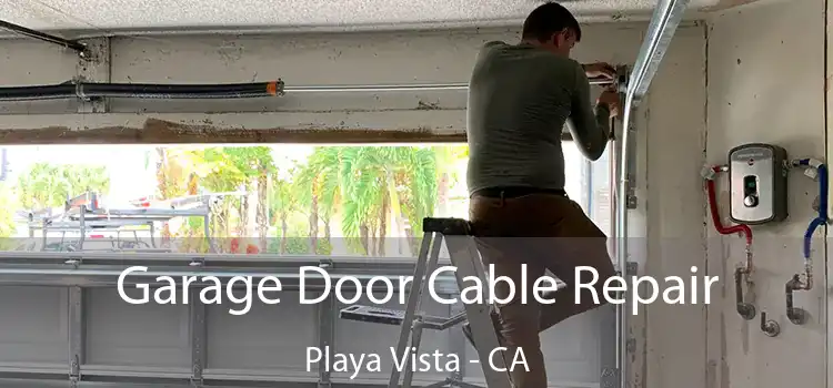  Garage Door Cable Repair Playa Vista - CA