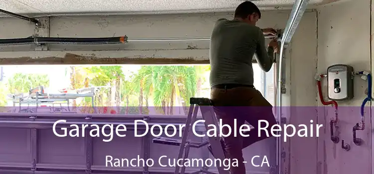  Garage Door Cable Repair Rancho Cucamonga - CA