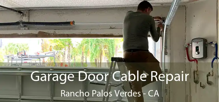  Garage Door Cable Repair Rancho Palos Verdes - CA