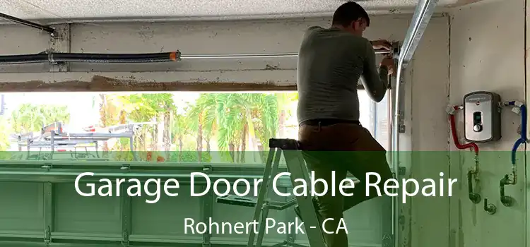  Garage Door Cable Repair Rohnert Park - CA