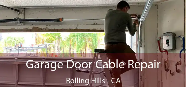  Garage Door Cable Repair Rolling Hills - CA