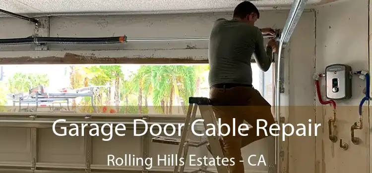  Garage Door Cable Repair Rolling Hills Estates - CA
