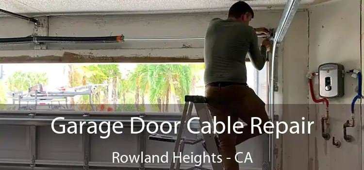  Garage Door Cable Repair Rowland Heights - CA