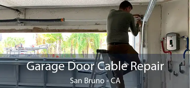  Garage Door Cable Repair San Bruno - CA