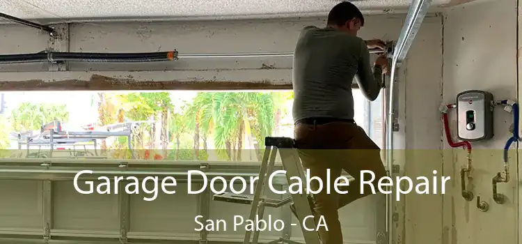  Garage Door Cable Repair San Pablo - CA