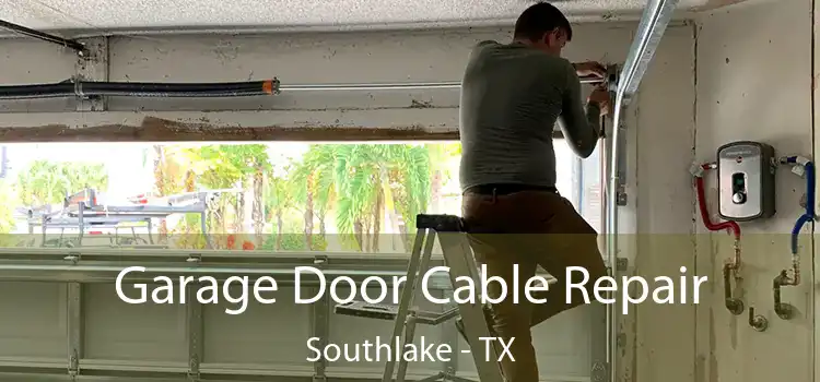  Garage Door Cable Repair Southlake - TX