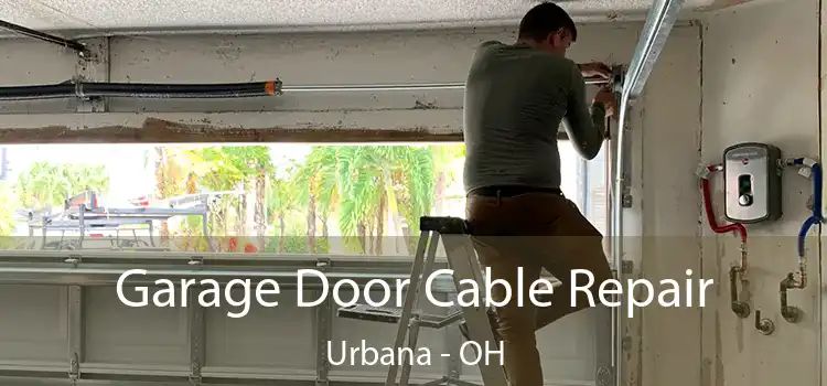  Garage Door Cable Repair Urbana - OH