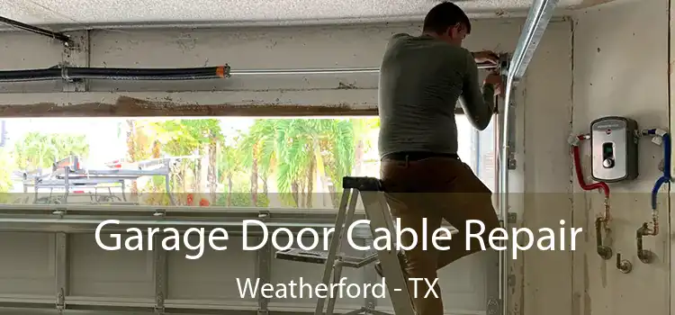 Garage Door Cable Repair Weatherford - TX