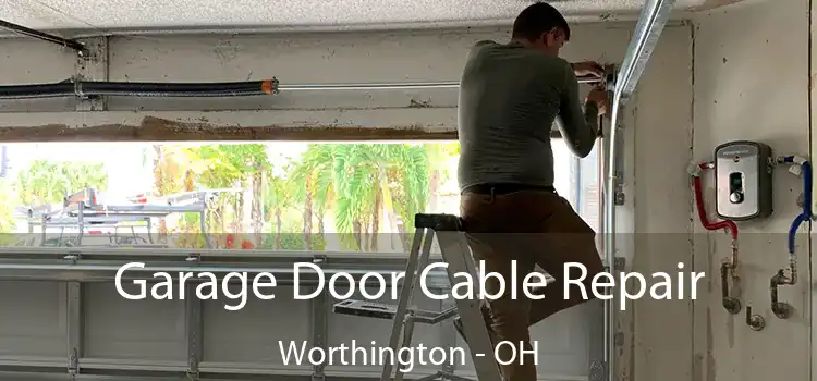  Garage Door Cable Repair Worthington - OH