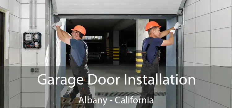 Garage Door Installation Albany - California