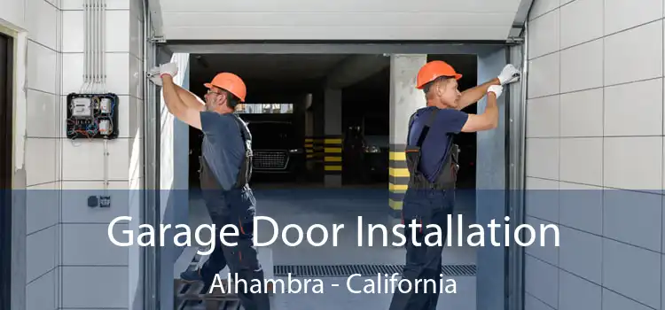 Garage Door Installation Alhambra - California