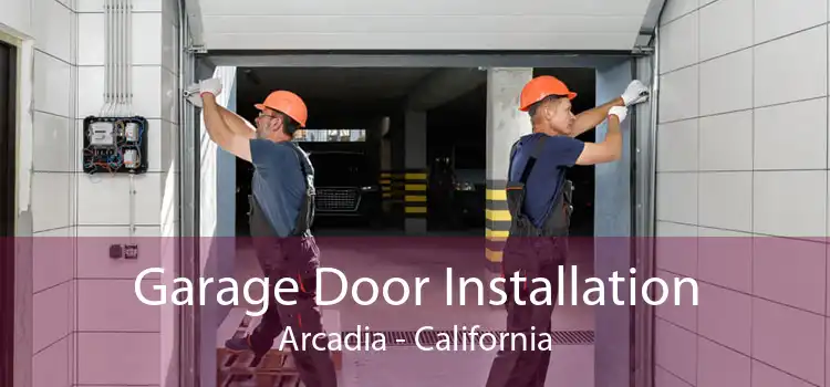 Garage Door Installation Arcadia - California