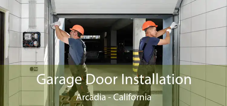 Garage Door Installation Arcadia - California