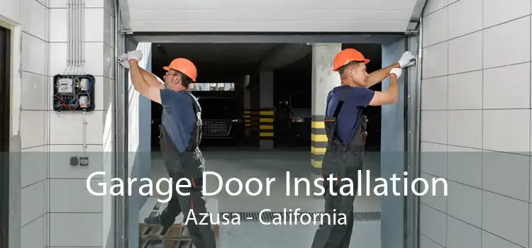Garage Door Installation Azusa - California
