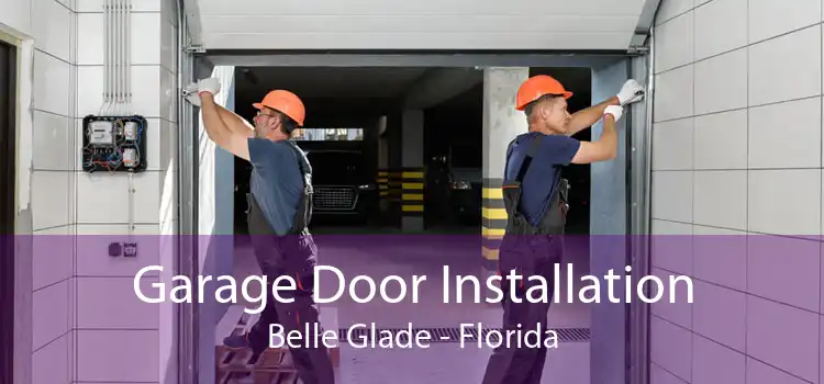 Garage Door Installation Belle Glade - Florida