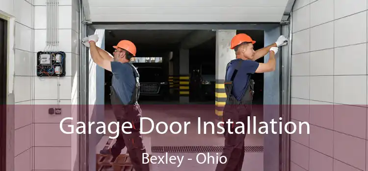 Garage Door Installation Bexley - Ohio