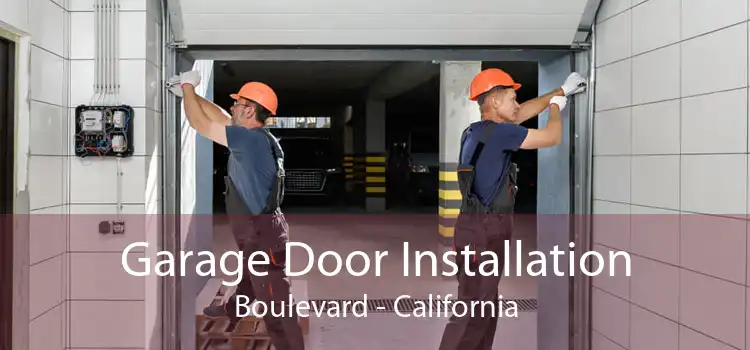 Garage Door Installation Boulevard - California
